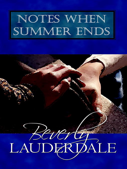 Title details for Notes When Summer Ends by Beverly Lauderdale - Available